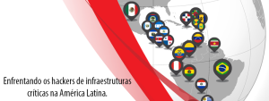 Enfrentando os hackers de infraestruturas críticas na América Latina
