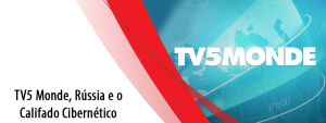 TV5 Monde, Rússia e o Califado Cibernético