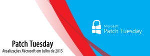 Patch Tuesday: Atualizações Microsoft em Julho de 2015