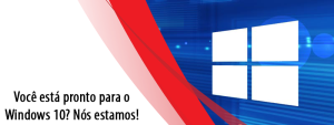 Você está pronto para o Windows 10? Nós estamos!